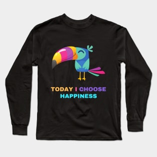 Today I choose happiness cute happiness design Long Sleeve T-Shirt